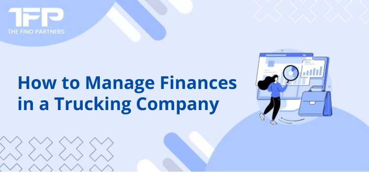 How to Manage Finances in a Trucking Company